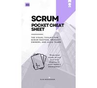 SCRUM Pocket Cheat Sheet: The visual TOOLKIT for Scrum Masters, Product Owners, and Agile Teams