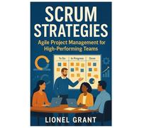 Scrum Strategies: Agile Project Management for High-Performing Teams