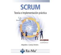 Scrum. Teoría e implementacion práctica | Alejandro J. Canosa Ferreiro