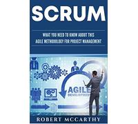 Scrum: What You Need to Know About This Agile Methodology for Project Management