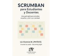 SCRUMBAN para Estudiantes y Docentes: Una guía ágil para estudiar, enseñar y vivir con claridad (Becoming Agile)
