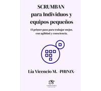 SCRUMBAN para Individuos y equipos pequeños: El primer paso para trabajar mejor, con agilidad y consciencia. (Becoming Agile)