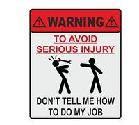 SCSHY Engomada del Coche 11,9 Cm * 14 Cm Advertencia para Evitar Lesiones Graves No Me Digas Cómo Hacer Mi Trabajo Pegatina Reflectante para Coche
