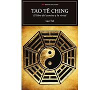 Scu. Tao Te Ching. El Libro Del Camino Y La Virtud (Integr): El libro del camino y la virtud. El libro del Tao: 52 (Selección Clásicos Universales)