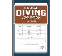 Scuba Dive Log Book: Journal and Record Up to 110 Dives | Ultimate Diving Notebook for Divers