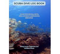 Scuba Dive Log Book: Track Dive Details, Depth, Suit, Location & Instructor Signature | Diving Log for Beginners and Certified Divers: 110-Page Scuba ... Country, Notes & Buddy Info - 8.5 x 11 Inch