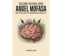Scuba Diving and Angel Mofasa: Getting Rid of Morning Anxiety