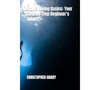 Scuba Diving Basics: Your Step-by-Step Beginner's Guide