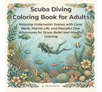 Scuba Diving Coloring Book for Adults: Relaxing Underwater Scenes with Coral Reefs, Marine Life, and Peaceful Dive Adventures for Stress Relief and Mindful Coloring (OhTeeTeeOh Colouring Book Series)