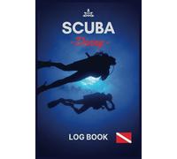 Scuba Diving: Divers' Log Book: Record Dive Details | Track Your Dives | Ideal for All Levels | 120 Pages for Entries, Free Journal, Expense Trackers, and More...
