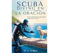 Scuba Diving En La Oracion: Un viaje a través de la oración persistente