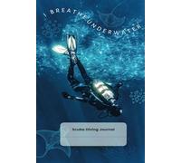 Scuba Diving Journal: Dive into Your Adventure