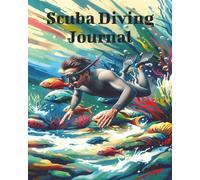 Scuba Diving Journal: Log and Track Every Dive with This Detailed 200-Page Scuba Logbook