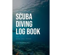 Scuba Diving Log Book: 100 Dive Entries | Complete Depth, Conditions & Marine Life Tracker for Divers