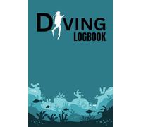 Scuba Diving Log Book: Track Your Dives, Depth, Time & Gear for an Unforgettable Underwater Adventure
