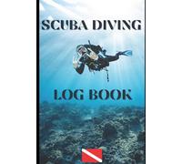Scuba Diving Log Book: Your Ultimate Diving Companion Record over 100+ dives while making amazing memories