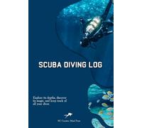 Scuba Diving Logbook: Dive Journal for Beginners, Intermediate, and Experienced Divers - Track Your Dives, Progress & Memories - Essential Training Log | 6x9 |118 Dives