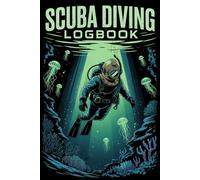 Scuba Diving Logbook: Dive Log Book for Scuba Divers - Track 120 Dives, Equipment, Depth & Time | Diving Logbook Journal Perfect for Beginners and Certified Divers