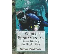 Scuba Fundamental: Start Diving the Right Way (The Scuba Series)