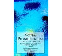 Scuba Physiological - Think You Know All About Scuba Medicine? Think A