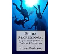 Scuba Professional: Insights into Sport Diver Training & Operations (The Scuba Series)
