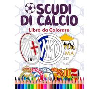 Scudi di Calcio Libro da Colorare: Libro di Attività per Bambini | Perfetto per Giovani Tifosi | Divertente, educativo e lontano dagli schermi