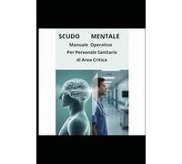 Scudo Mentale: Manuale Operativo per Personale Sanitario di Area Critica