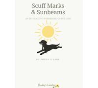 Scuffmarks and Sunbeams: An Interactive Workbook for Pet Loss