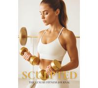 SCULPTED: The Luxury Fitness Journal