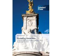 Sculpting Greatness: A Parent's Definitive Guide to Raising Truly Successful Children