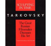 Sculpting in Time: Tarkovsky The Great Russian Filmaker Discusses His Art by Tarkovsky, Andrey (1989) Paperback