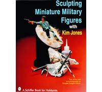 Sculpting Miniature Military Figures (A Schiffer Book for Hobbyists)