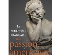 Sculpture française en Amérique: Une passion américaine