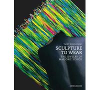 Sculpture to Wear: The Jewelry of Marjorie Schick (Contemporary Jewellery)