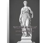 "SCULPTURES OF THE GODS": ADVANCED ENGRAVING COLORING BOOK (Classical Art & Architecture Coloring Collection)