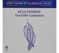 Sculthorpe - 1000 Years Of: Sculthorpe- The Fifth Continent