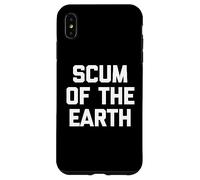 Scum Of The Earth - Divertido dicho sarcástico lindo y genial Carcasa para iPhone XS Max