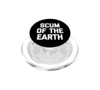 Scum of The Earth - Divertido Dicho sarcástico Lindo y Genial PopSockets PopGrip para MagSafe