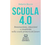 SCUOLA 4.0: Innovazione, emozioni e creatività nella scuola primaria del futuro