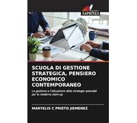 SCUOLA DI GESTIONE STRATEGICA, PENSIERO ECONOMICO CONTEMPORANEO: La gestione e l'attuazione delle strategie aziendali per le moderne start-up