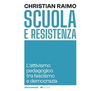 Scuola e Resistenza. L'attivismo pedagogico tra fascismo e democrazia (Le talpe)