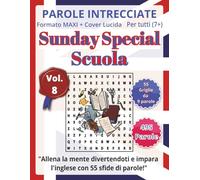 Scuola: Parole Intrecciate in Inglese per tutti 7+: Un’occasione speciale: un’attività educativa che unisce gioco, lingua estera e stimolazione ... (Parole Intrecciate - Sunday Special)