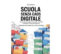 Scuola Senza Caos Digitale: Il tuo sistema pratico di cartelle, nomi file e backup in 15 minuti al giorno | Workbook per studenti delle scuole superiori