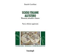 Scuole italiane all'estero. Memoria, attualità e futuro (Scienze della formazione)