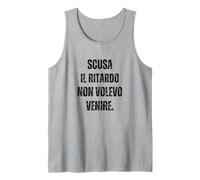 Scusa il Ritardo Non Volevo Venire Sarcasmo Divertido Camiseta sin Mangas