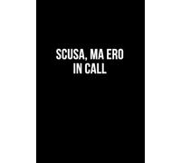 Scusa, ma ero in call: Taccuino per appunti. Quaderno divertente per un collega, amico, amica. Umorismo da ufficio.