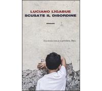 Scusate il disordine | Luciano Ligabue