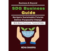 SDG Business Guide: SDG Mapping | Business Alignment | Future of Sustainable Business | Leadership in SDG Implementation | Innovations for Sustainability Goals | Youth Empowerment for SDGs