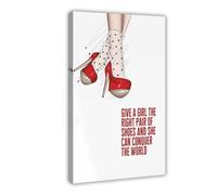 SDKAHKZO Póster de lienzo moderno con texto en inglés "Give a Girl The Right Pair of Shoes And She'll Conquer The World", impresiones artísticas para pared, pinturas para sala de estar, dormitorio