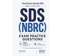 SDS (NBRC) Exam Practice Questions | Sleep Disorders Specialty: 190+ Questions with Answers & Rationales | Updated 2027 Edition